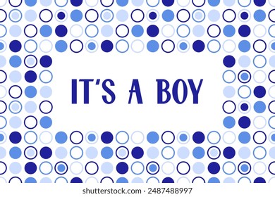 Design for postcard, card, banner for gender party. The inscription "It's a boy" on a background with blue circles.