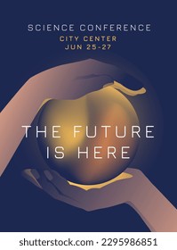 Design of a poster, postcard or flyer for a scientific or high-tech conference. Human hands holding a light sphere. Vector illustration