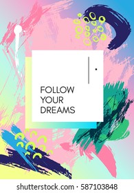 Design poster in style 80s, 90s. Color background texture painted with a brush. Memphis style. Minimalism. Spring and summer. Quote follow your dream. Geometric shapes and hand drawn spots.