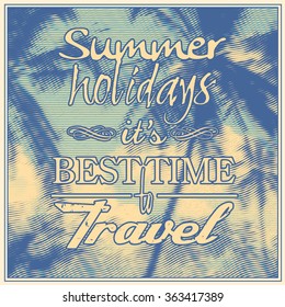 Design poster "Summer Holiday it's Best Time to Travel" with halftone palms trees silhouettes and engraving style clouds. typography vector illustration.