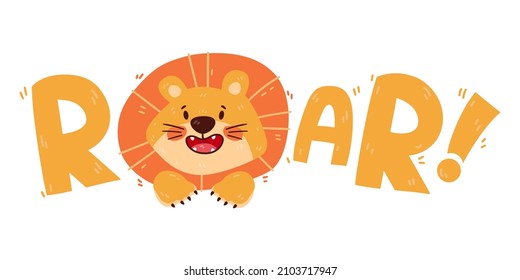 Design print of a cute funny lion. Nursery print with wild cat and lettering quote roar. Vector illustration isolated on white background. For birthday invitation, baby shower, card, poster, clothing.