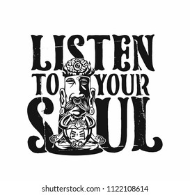 Design print for tshirt, listen to your soul, hipster male with beard and ornaments, relaxing, vector illustration