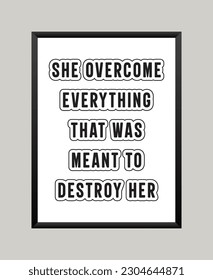 Design Quotes She Overcame Everything For Wall Art Concept