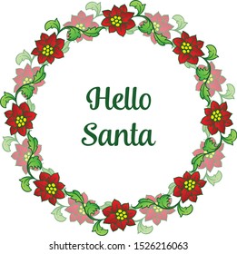 Design red flower frame and green leaves, for decoration of template hello santa. Vector
