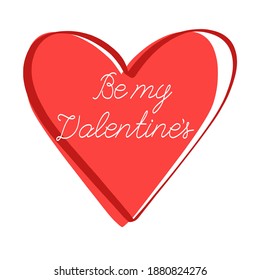 Design romantic red heart. Greeting card with lettering -  Be My Valentine's. Design for poster, banner, flyer, web, card, party, invitation. Vector illustration for Valentines day.