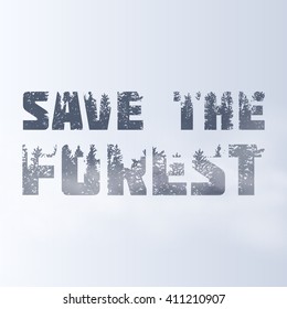 Design Save The Forest for t-shirt print with silhouettes of forest. Forest in a fog. Save the forest poster. Vector illustration. 