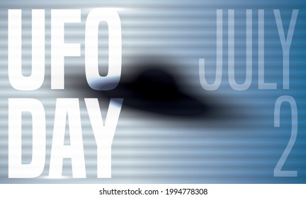 
Design with scanlines, blurred flying saucer silhouette and reminder date to celebrate UFO Day in July 2.