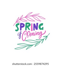 The design showcases a vibrant and colorful phrase Spring is coming, which includes lively leaves and branches