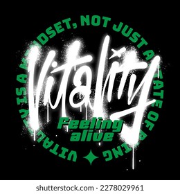 A design showcasing the concept of vitality, presented in graffiti-style lettering along with a catchy slogan, suitable for printing on t shirts