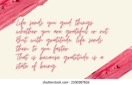 El diseño de una simple cita sobre gratitud dice: "La vida te envía cosas buenas, estés agradecido o no. Pero con gratitud, la vida te los envía más rápido. Eso es porque la gratitud es un estado 