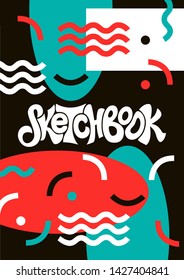 Design for SKETCHBOOK and lettering. Typography for print design, printing on T-shirts, sweatshirts, posters, covers of notebooks and sketchbooks. Vector illustration.