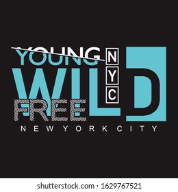 design slogan young wild free, design typography, t shirt print, banner, psoter