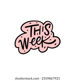 The design sticker phrase This Week of pink and black colors against a clean and crisp white background, creating a vibrant visual appeal