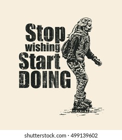 Design Stop Wishing Start Doing For T-shirt Print With Girl On Roller Skates. Vector Illustration.
