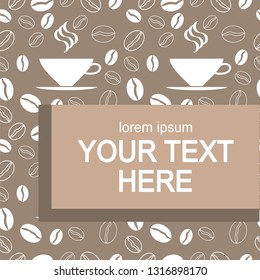 Design template for coffee banner, cover, poster. seamless texture with coffee beans and space for text