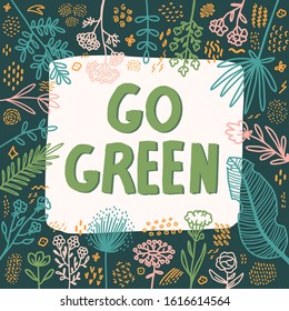Design template with go green and floral frame. Motivational vector eco poster.