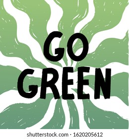 Design template with go green on abstract background. Motivational vector eco poster.