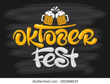 Design template for Oktoberfest festival with unique hand drawn lettering Oktoberfest, beer mugs. Hand drawn on chalkboard background. Vector illustration