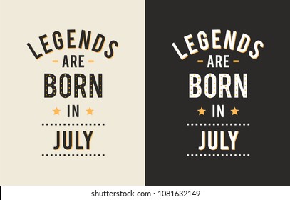 Design text legends born july vector print