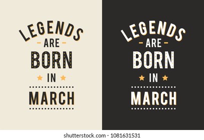 Design text legends born march vector print