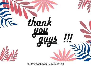 Design Thank you handwritten.Hand drawn lettering. calligraphy in flat style. vector leaf background for word thank you guys.