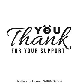 Design of Thank You for Your Support Text Isolated on White Background. Easy to Edit and Apply in Print Media.