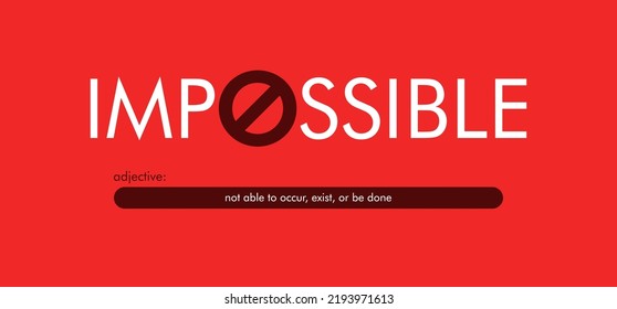 a design that reads the word impossible, with a creative forbidden icon which symbolizes the word in one of the letters. can be applied to a t-shirt, merchandise key chain, background that you need