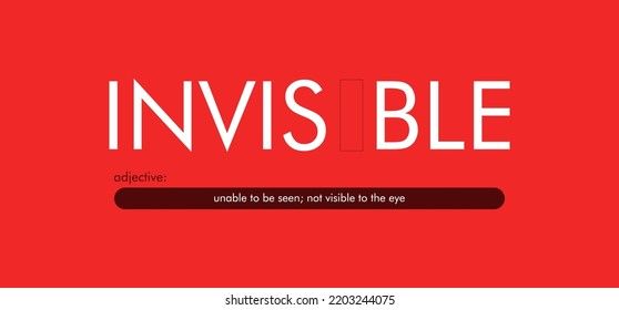 a design that reads the word invisible, with a creative transparent icon which symbolizes the word in one of the letters. can be applied to a t-shirt, merchandise key chain, background that you need