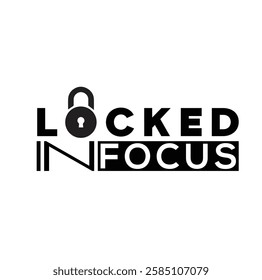 The design titled "Locked in Focus" presents a modern, minimalist, and bold typographic composition that embodies determination and concentration. The word "LOCKED" features a creative.