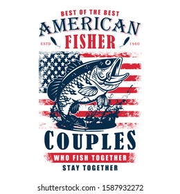 Design T-shirt Best Of The Best American Fisher Couples. Who Fish Together, Stay Together. Fishing T-Shirt Vector, t-shirt template with American flag concept - Vector Illustration.