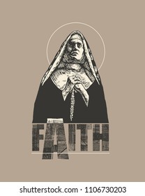 Design t-shirt Faith with Catholic Nun Praying. T-shirt graphics, vector illustration.