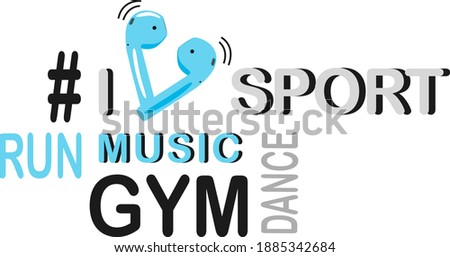 design for t-shirt, inscription i love music, sports, running, dance, gym. Blue heart-shaped headphones replace the word love. 