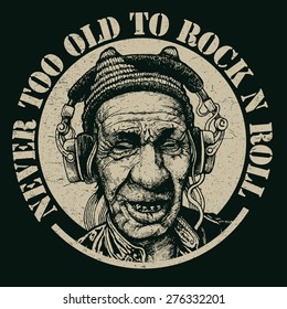 Design T-shirt Never Too Old To Rock N Roll With Elderly Man With Headphones Listening To Music And Vintage Fonts. Vector Illustration. 