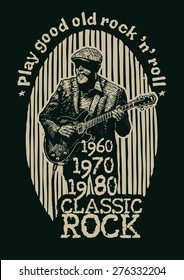 Design T-shirt Play Good Old Rock N Roll. Classic Rock With Aged Rock Guitarist And Vintage Fonts. Vector Illustration. 