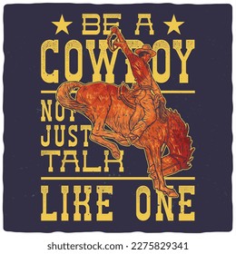 A design for a t-shirt or poster featuring an illustration of a cowboy riding a horse and a text composition