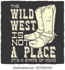 A design for a t-shirt or poster featuring an illustration of a cowboy boots and a text composition