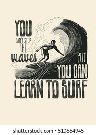 Design T-Shirt oder Poster Sie können nicht die Wellen stoppen, aber Sie können lernen zu surfen! Mit Surfer und großer Welle. Vektorgrafik.