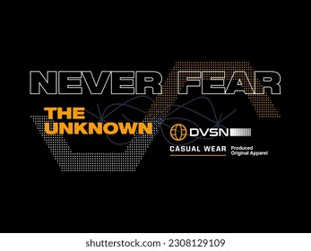design tshirt streetwear clothing never fear the unknown vector typography perfect for modern apparel