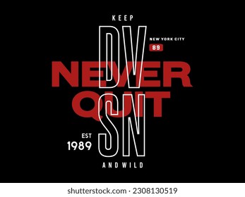 design tshirt streetwear clothing never quit vector typography perfect for modern apparel