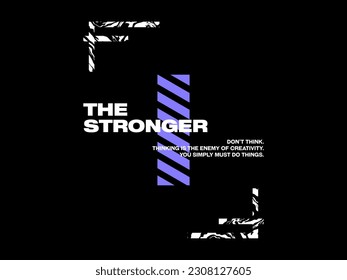 design tshirt streetwear clothing the stronger vector typography perfect for modern apparel