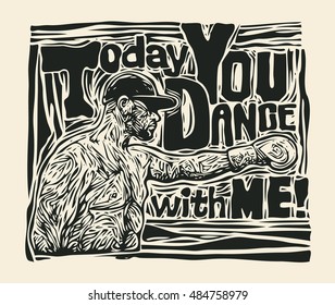 Design T-shirt Today You Dance With Me! With Boxer. Hand-written Typography, T-shirt Graphics. Retro Engraving Linocut Style. Vector Illustration.