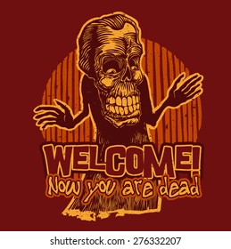 Design t-shirt Welcome! Now you are dead with Death master of ceremonies and vintage fonts. vector illustration. 