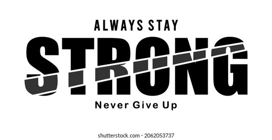 design typography always stay strong, t shirt for print