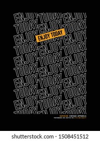 Design typography modern lines, enjoy today, for t shirt print, poster, vector