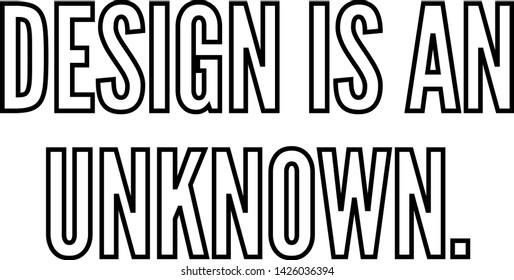 Design is an unknown outlined text art