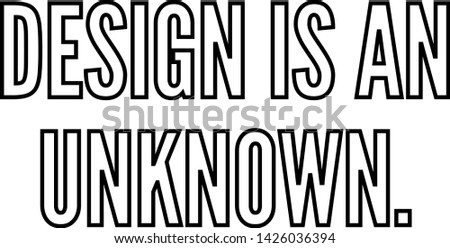 Design is an unknown outlined text art