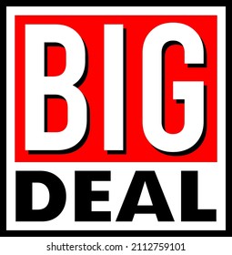 Design vector graphic of Big deal typography perfect for printing of sticker,tshirt,poster,banner,label,etc.