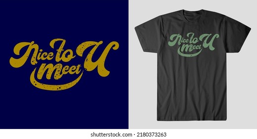 Design vector graphic typography of nice to meet U quotes fit for tshirt,poster,banner etc.for print