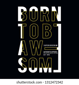 Design vector typography born to be awesome denim for t shirt,vector illustration