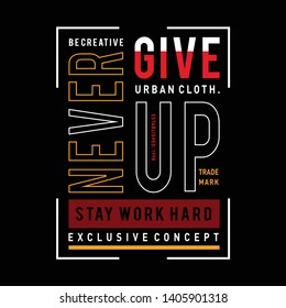 Design vector typography design never give up for print t shirt men